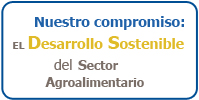 Nuestro compromiso: El Desarrollo Sostenible del Sector Agroalimentario